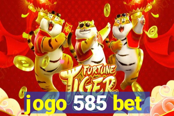 jogo 585 bet